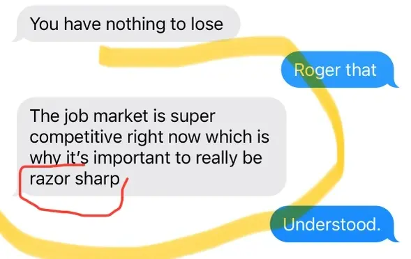 Text messages from Jermell: You have nothing to lose. The job market is super competitive right now which is why it's important to really be razor sharp.